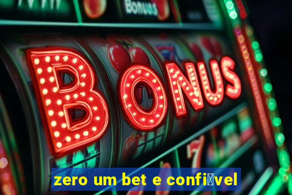 zero um bet e confi谩vel