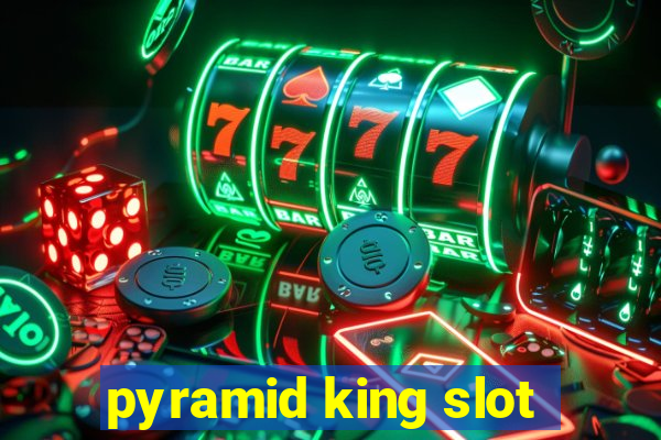 pyramid king slot