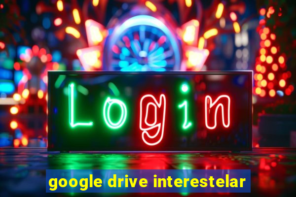 google drive interestelar