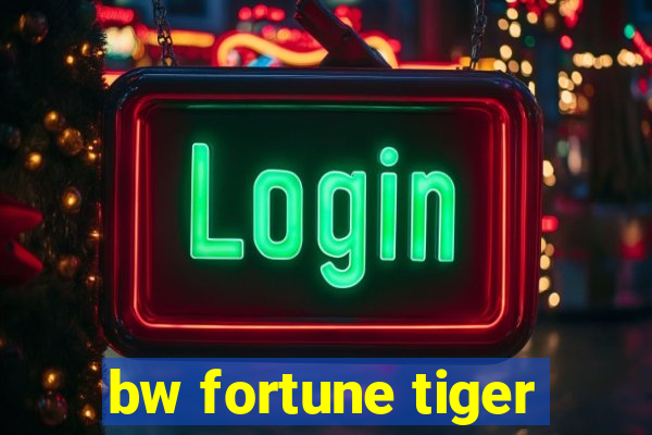 bw fortune tiger