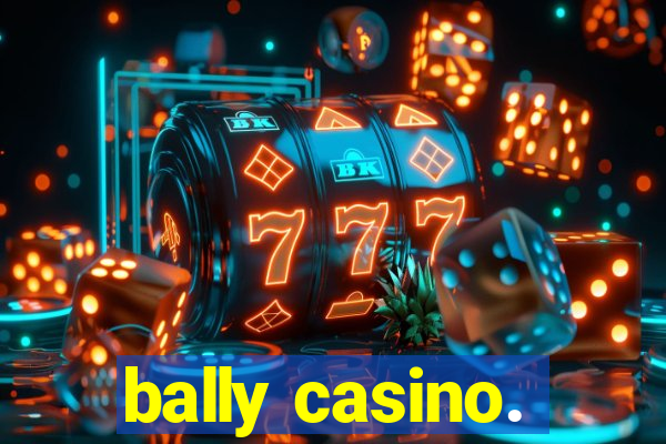 bally casino.