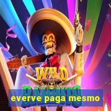 everve paga mesmo