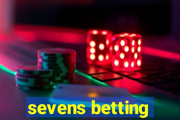 sevens betting