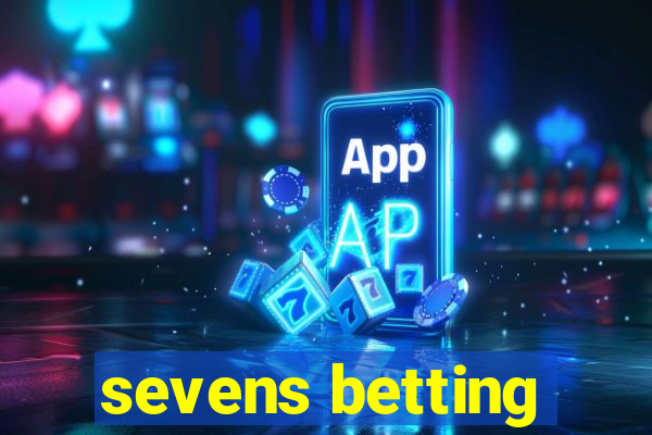 sevens betting