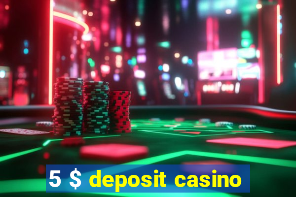 5 $ deposit casino