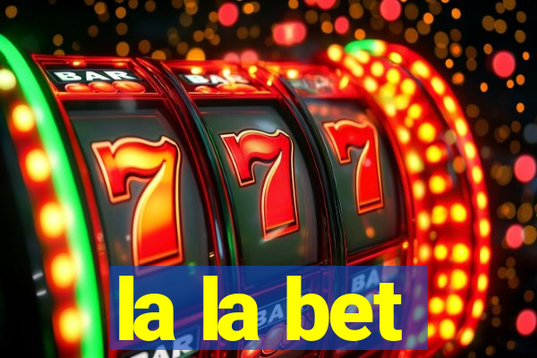 la la bet