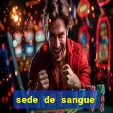 sede de sangue (2009 assistir online)