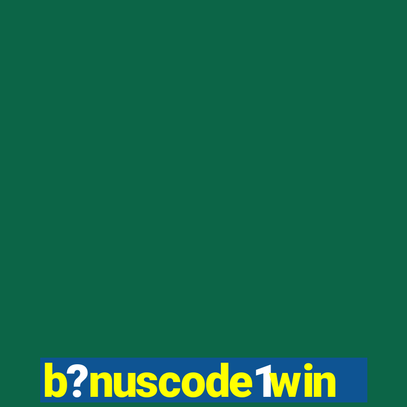 b?nuscode1win