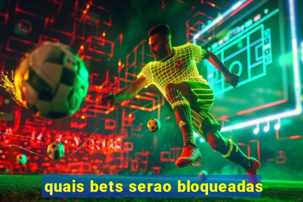 quais bets serao bloqueadas