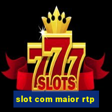 slot com maior rtp