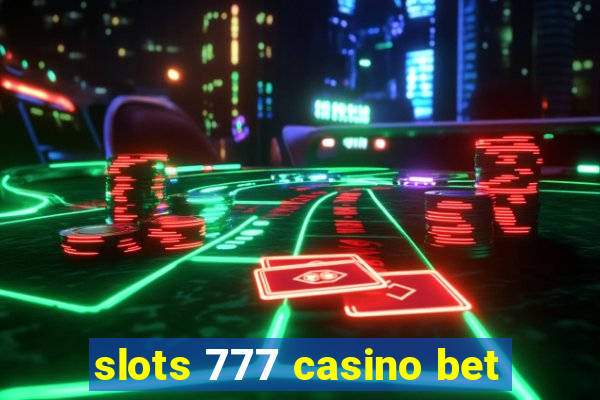 slots 777 casino bet