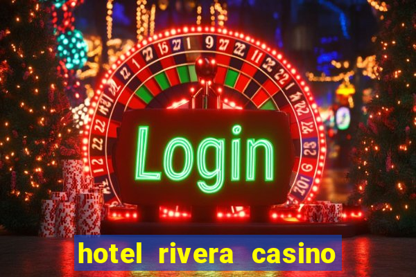 hotel rivera casino & resort