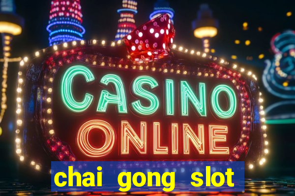 chai gong slot play free