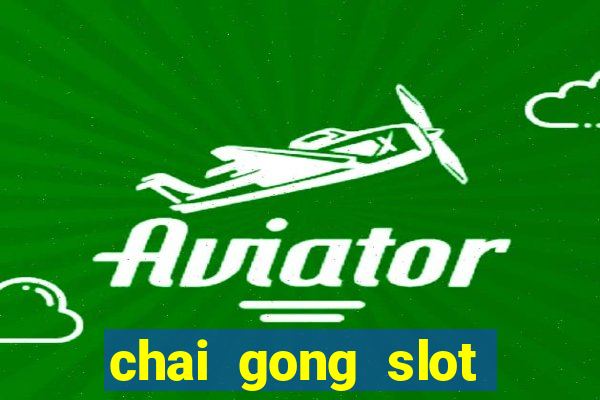 chai gong slot play free