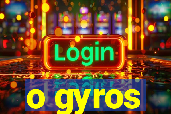 o gyros