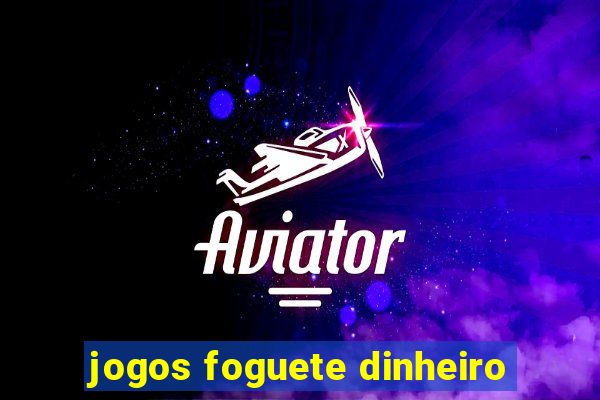 jogos foguete dinheiro