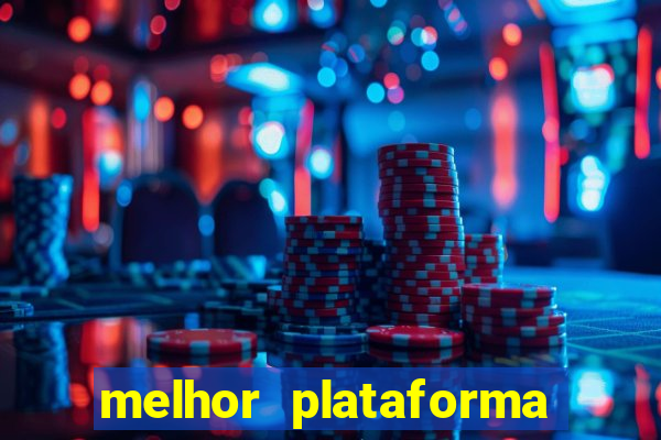 melhor plataforma jogo do tigrinho