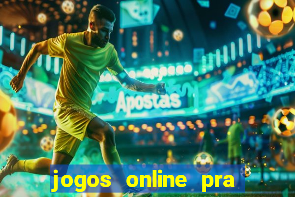 jogos online pra ganhar dinheiro