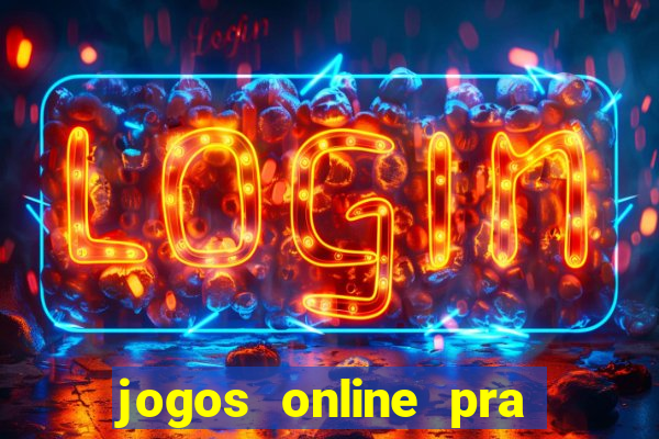 jogos online pra ganhar dinheiro