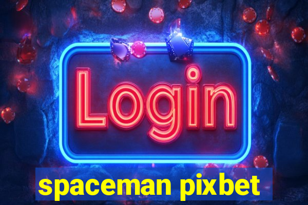 spaceman pixbet