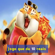 jogo que da 10 reais