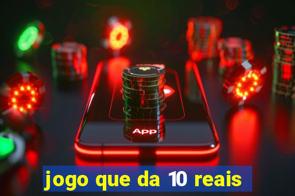 jogo que da 10 reais