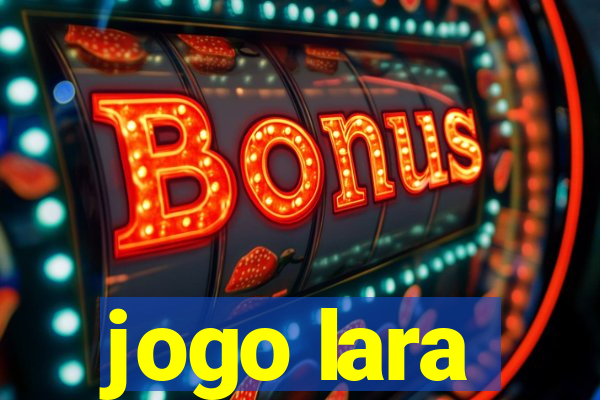 jogo lara