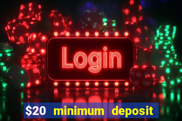 $20 minimum deposit casino canada