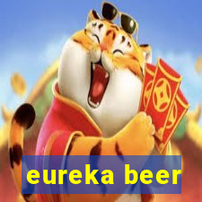 eureka beer