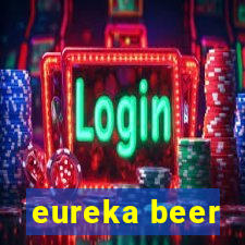 eureka beer