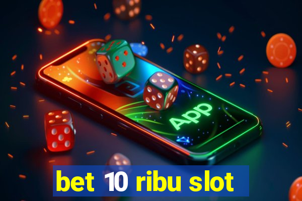 bet 10 ribu slot