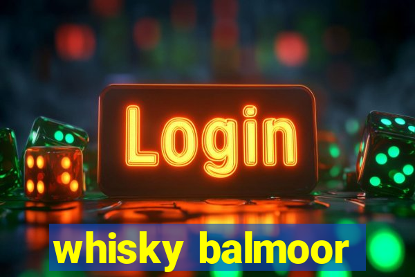 whisky balmoor