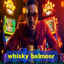 whisky balmoor