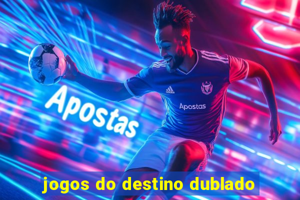 jogos do destino dublado