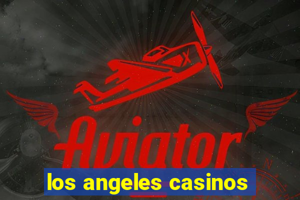 los angeles casinos