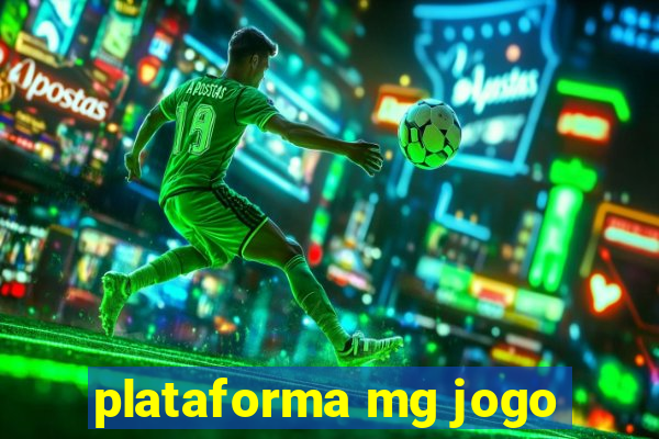 plataforma mg jogo