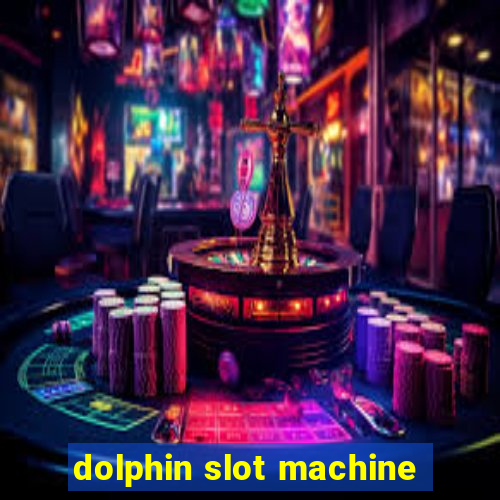 dolphin slot machine