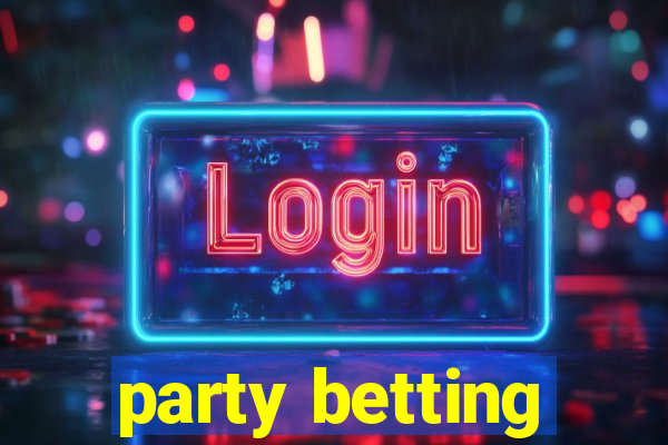 party betting