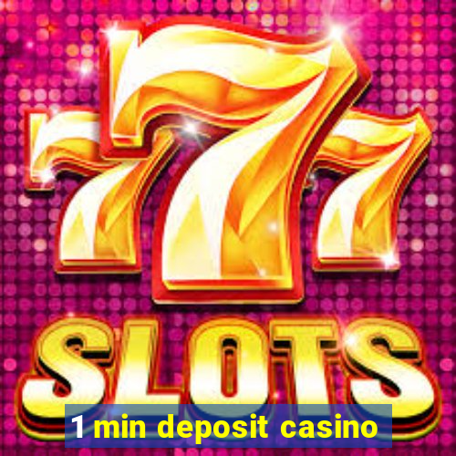 1 min deposit casino