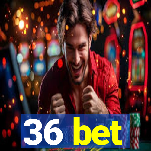 36 bet