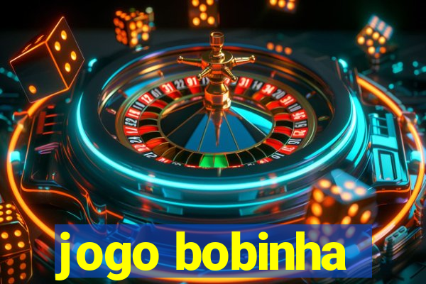 jogo bobinha