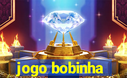 jogo bobinha