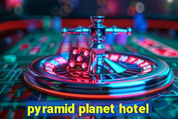 pyramid planet hotel