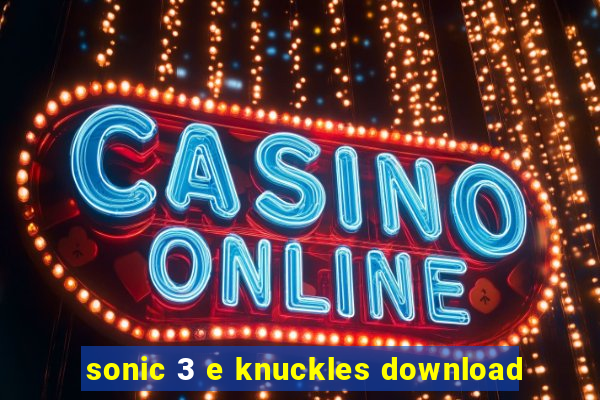 sonic 3 e knuckles download