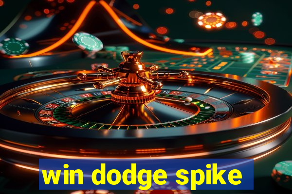 win dodge spike