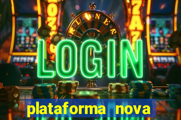 plataforma nova pagando muito