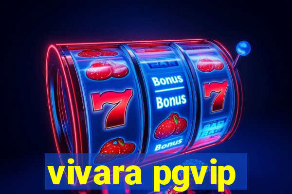 vivara pgvip