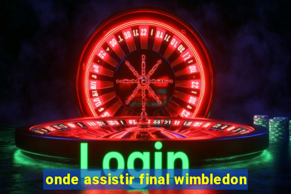 onde assistir final wimbledon