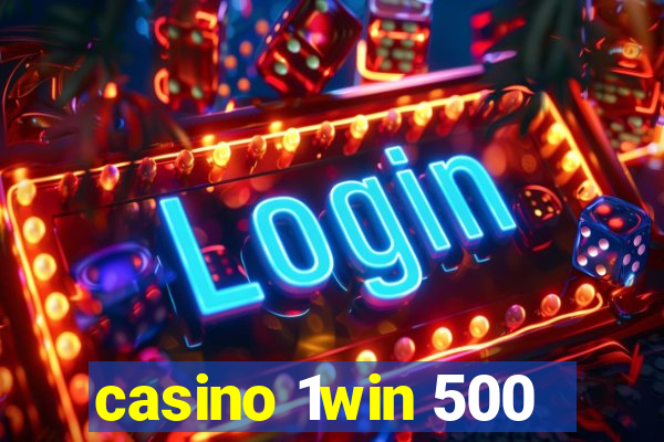 casino 1win 500