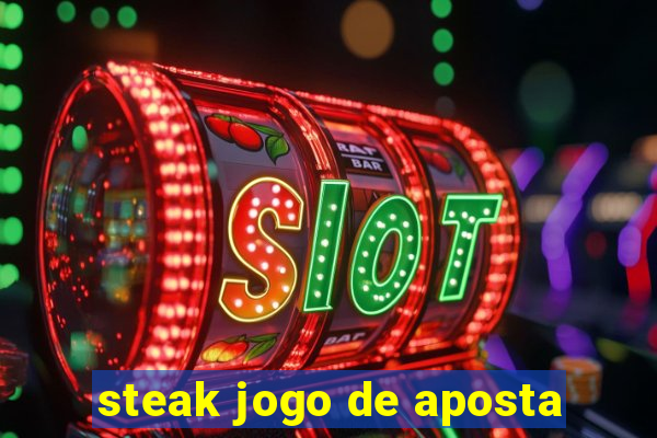 steak jogo de aposta